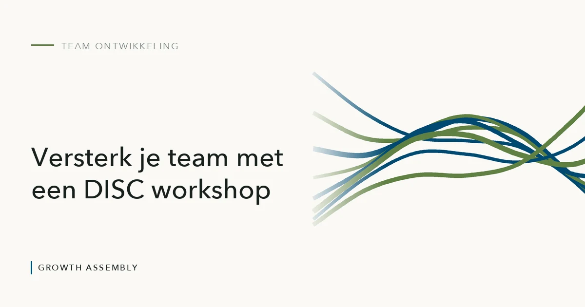 Versterk je team met een DISC workshop, artikel van Growth Assembly over team ontwikkeling