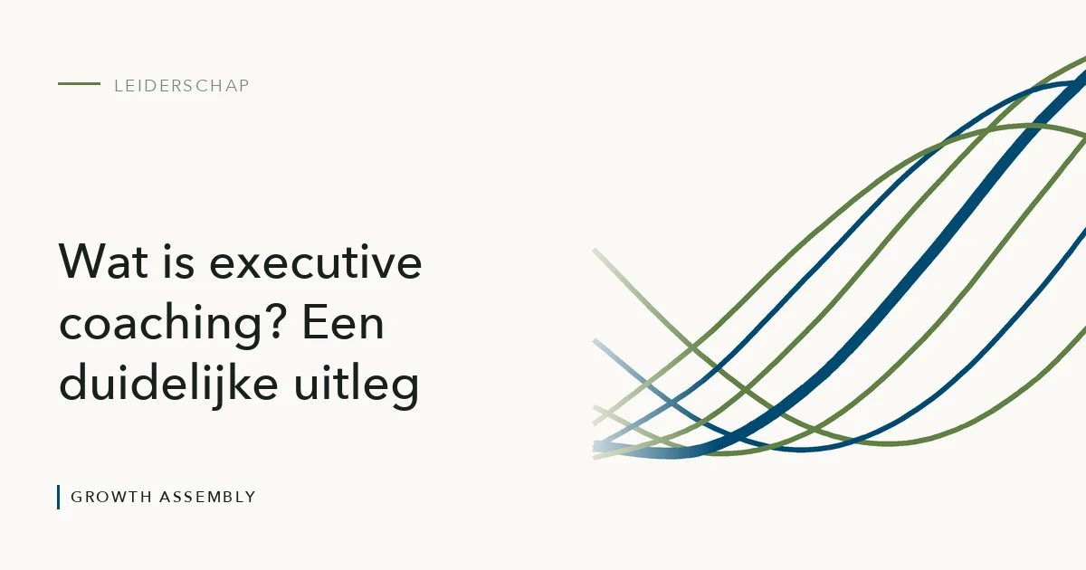 Wat is executive coaching? Een duidelijke uitleg, artikel van Growth Assembly over leiderschap